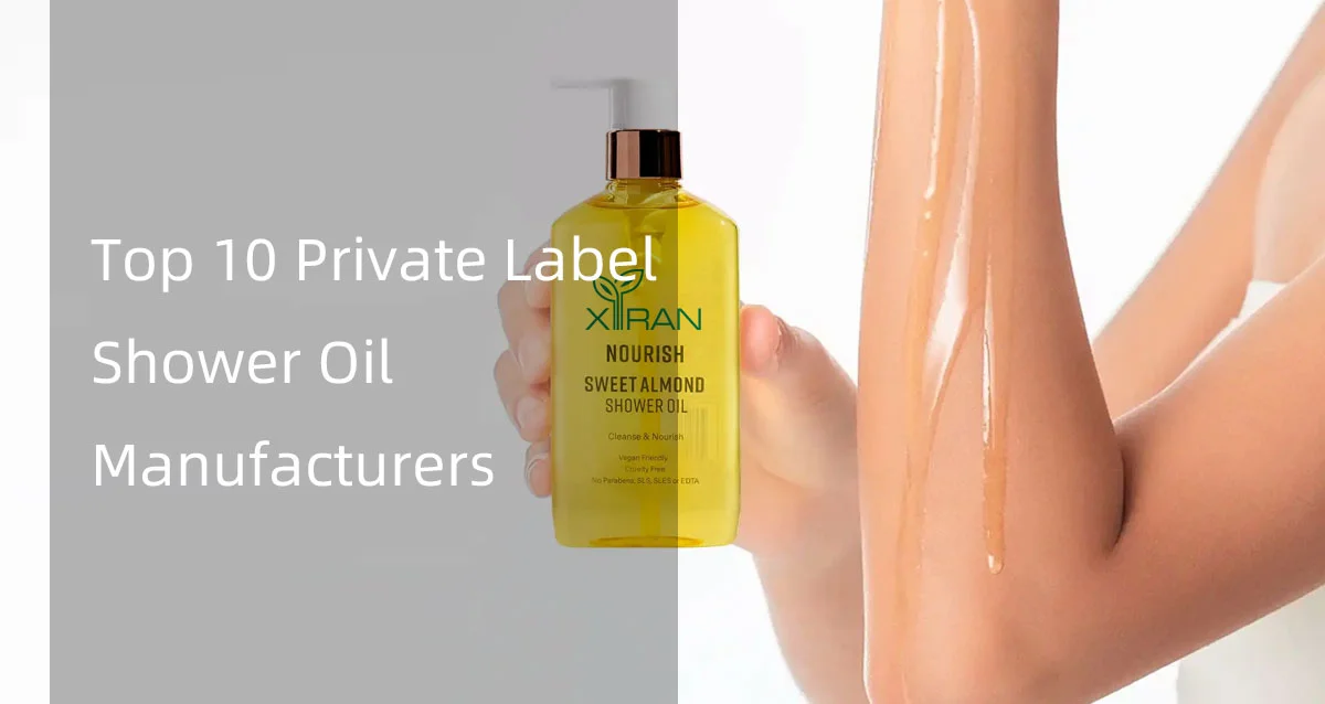 A bottle of XIRAN Sweet Almond Shower Oil held in hand, with text 'Top 10 Private Label Shower Oil Manufacturers' on the side.